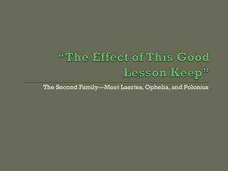 “The Effect of This Good Lesson Keep”