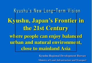 Kyushu, Japan’s Frontier in the 21st Century