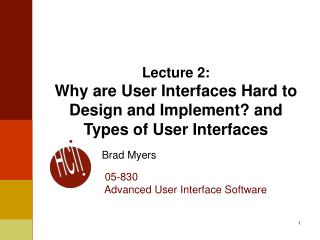 Lecture 2: Why are User Interfaces Hard to Design and Implement? and Types of User Interfaces