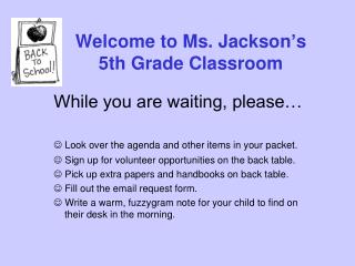 Welcome to Ms. Jackson ’ s 5th Grade Classroom