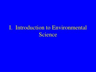 I. Introduction to Environmental Science