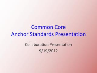 Common Core Anchor Standards Presentation