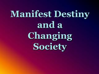 Manifest Destiny and a Changing Society