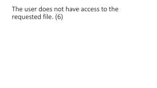 The user does not have access to the requested file. (6)