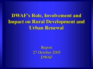 DWAF’s Role, Involvement and Impact on Rural Development and Urban Renewal