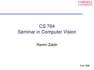 CS 764 Seminar in Computer Vision