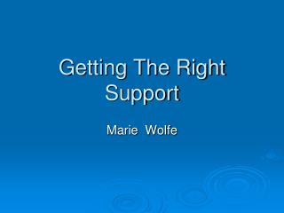 Getting The Right Support