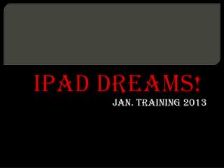 iPad Dreams!