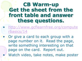 CB Warm-up Get the sheet from the front table and answer these questions.