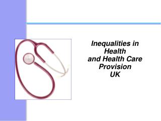 Inequalities in Health and Health Care Provision UK