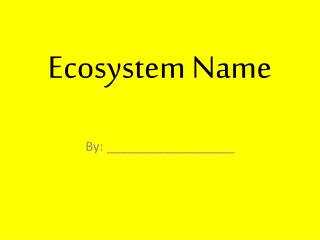 Ecosystem Name