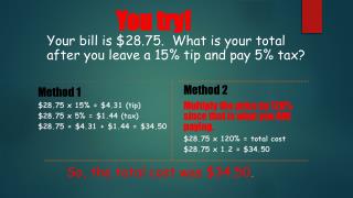 Your bill is $28.75. What is your total after you leave a 15% tip and pay 5% tax?