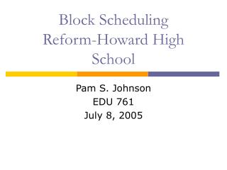 Block Scheduling Reform-Howard High School
