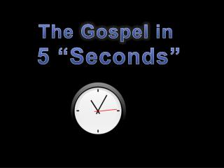 The Gospel in 5 “Seconds”