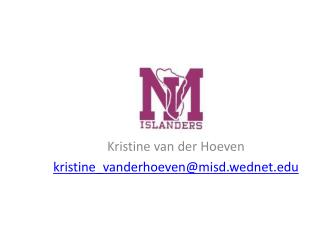 Kristine van der Hoeven k ristine_vanderhoeven@misd.wednet