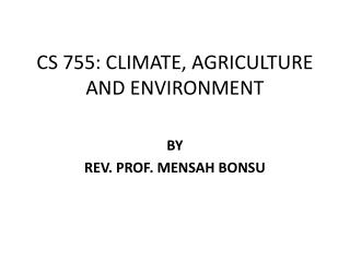 CS 755: CLIMATE, AGRICULTURE AND ENVIRONMENT