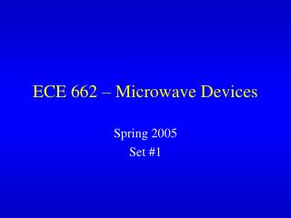 ECE 662 – Microwave Devices