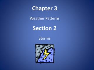 Chapter 3 Weather Patterns Section 2 Storms