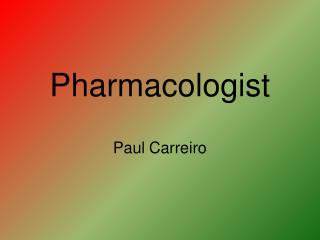 Pharmacologist