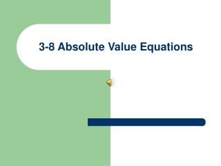 3-8 Absolute Value Equations