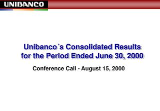 Unibanco´s Consolidated Results for the Period Ended June 30, 2000
