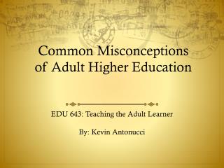 Common Misconceptions of Adult Higher Education