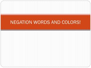 NEGATION WORDS AND COLORS!