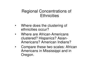 Regional Concentrations of Ethnicities Where does the clustering of ethnicities occur?