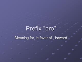 Prefix “pro”