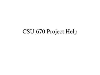 CSU 670 Project Help