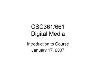 CSC361/661 Digital Media