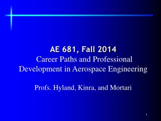 AE 681, Fall 2014 Career Paths and Professional Development in Aerospace Engineering