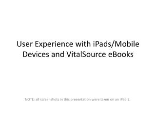 User Experience with iPads/Mobile Devices and VitalSource eBooks