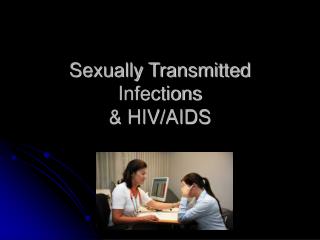 Sexually Transmitted Infections &amp; HIV/AIDS