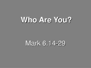Mark 6.14-29