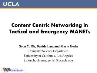 Content Centric Networking in Tactical and Emergency MANETs