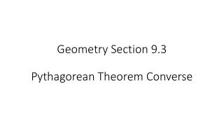 Geometry Section 9.3 Pythagorean Theorem Converse