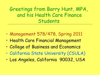 Greetings from Barry Hunt, MPA, and his Health Care Finance Students