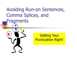 Avoiding Run-on Sentences, Comma Splices, and Fragments