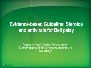 Evidence-based Guideline: Steroids and antivirals for Bell palsy