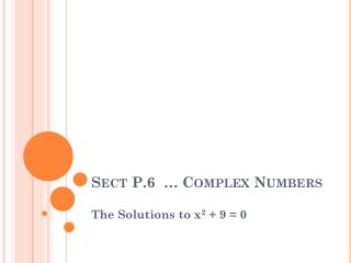 Sect P.6 … Complex Numbers