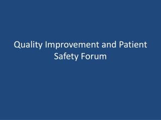 Quality Improvement and Patient Safety Forum