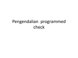 Pengendalian programmed check