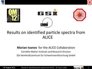 Results on identified particle spectra from ALICE Marian Ivanov for the ALICE Collaboration