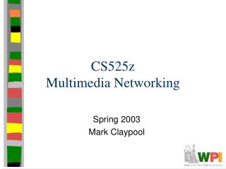 CS525z Multimedia Networking