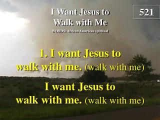 I Want Jesus to Walk with Me (Verse 1)