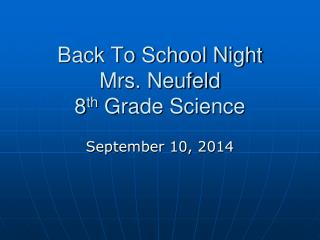 Back To School Night Mrs. Neufeld 8 th Grade Science