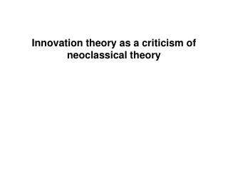 Innovation theory as a criticism of neoclassical theory