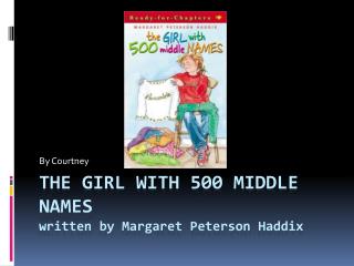 The Girl With 500 Middle Names written by M argaret Peterson Haddix
