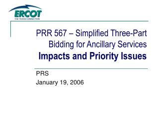 PRR 567 – Simplified Three-Part Bidding for Ancillary Services Impacts and Priority Issues